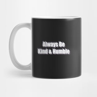 Always Be Kind And Humble Mug